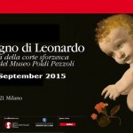 SOTTO IL SEGNO DI LEONARDO. LA MAGNIFICENZA DELLA CORTE SFORZESCA NELLE COLLEZIONI DEL MUSEO POLDI PEZZOLI